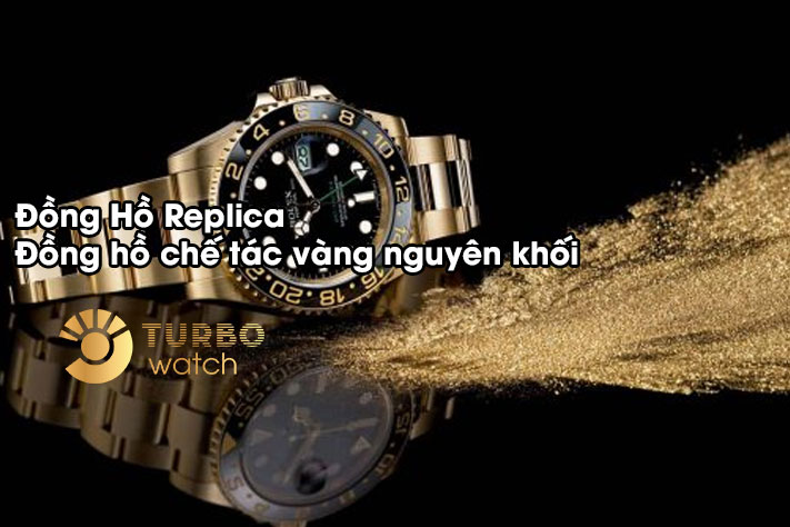 Ý tưởng độc đáo và các mẫu đồng hồ chế tác vàng nguyên khối tại Turbo Watch
